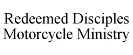 REDEEMED DISCIPLES MOTORCYCLE MINISTRY trademark