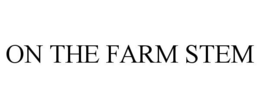 ON THE FARM STEM trademark