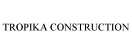 TROPIKA CONSTRUCTION trademark