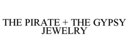 THE PIRATE + THE GYPSY JEWELRY trademark