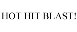 HOT HIT BLAST! trademark