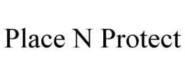 PLACE N PROTECT trademark