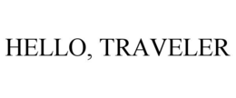 HELLO, TRAVELER trademark