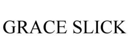 GRACE SLICK trademark