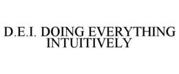 D.E.I. DOING EVERYTHING INTUITIVELY trademark