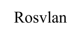 ROSVLAN trademark