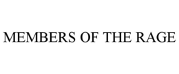 MEMBERS OF THE RAGE trademark