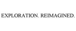 EXPLORATION. REIMAGINED. trademark