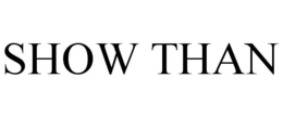 SHOW THAN trademark