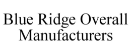 BLUE RIDGE OVERALL MANUFACTURERS trademark