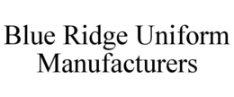 BLUE RIDGE UNIFORM MANUFACTURERS trademark