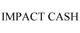 IMPACT CASH trademark