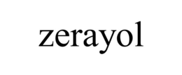 ZERAYOL trademark
