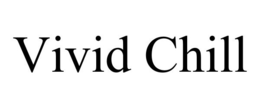VIVID CHILL trademark