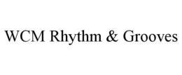 WCM RHYTHM & GROOVES trademark