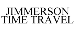 JIMMERSON TIME TRAVEL trademark