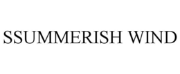 SSUMMERISH WIND trademark
