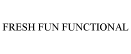 FRESH FUN FUNCTIONAL trademark