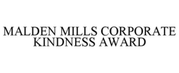 MALDEN MILLS CORPORATE KINDNESS AWARD trademark