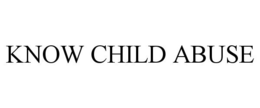 KNOW CHILD ABUSE trademark