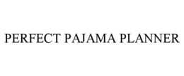 PERFECT PAJAMA PLANNER trademark