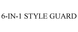 6-IN-1 STYLE GUARD trademark