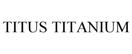 TITUS TITANIUM trademark