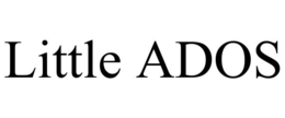 LITTLE ADOS trademark