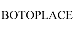 BOTOPLACE trademark