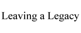 LEAVING A LEGACY trademark