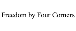 FREEDOM BY FOUR CORNERS trademark