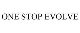 ONE STOP EVOLVE trademark