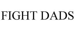 FIGHT DADS trademark
