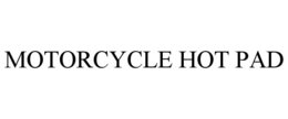 MOTORCYCLE HOT PAD trademark