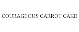 COURAGEOUS CARROT CAKE trademark