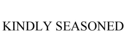 KINDLY SEASONED trademark