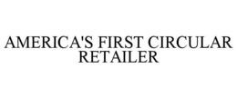 AMERICA'S FIRST CIRCULAR RETAILER trademark