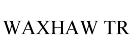 WAXHAW TR trademark