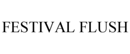 FESTIVAL FLUSH trademark