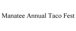 MANATEE ANNUAL TACO FEST trademark