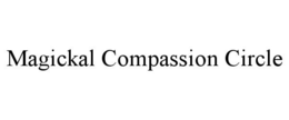 MAGICKAL COMPASSION CIRCLE trademark