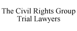 THE CIVIL RIGHTS GROUP TRIAL LAWYERS trademark