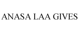 ANASA LAA GIVES trademark