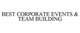 BEST CORPORATE EVENTS & TEAM BUILDING trademark