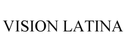 VISION LATINA trademark