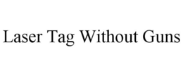 LASER TAG WITHOUT GUNS trademark