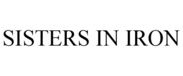 SISTERS IN IRON trademark