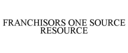FRANCHISORS ONE SOURCE RESOURCE trademark