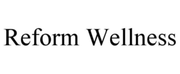 REFORM WELLNESS trademark