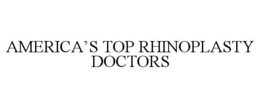 AMERICA'S TOP RHINOPLASTY DOCTORS trademark